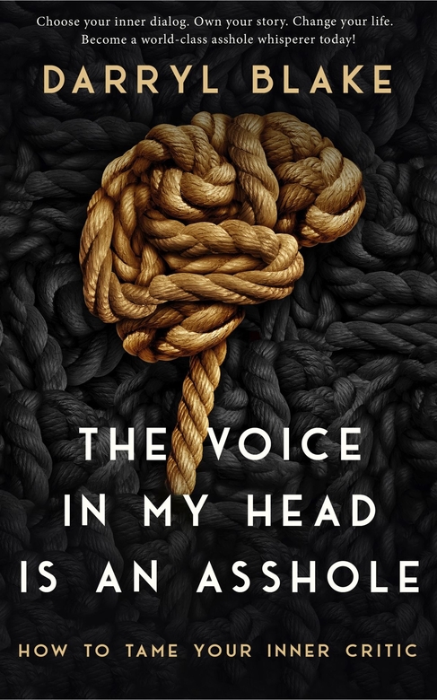 The Voice in My Head is an Asshole by Darryl Blake