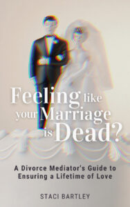 Feeling Like Your Marriage Is Dead? by Staci Bartley
