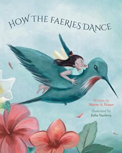 How the Faeries Dance by Sherry A. Fraser