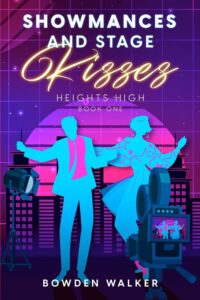 Showmances and Stage Kisses by Bowden Walker