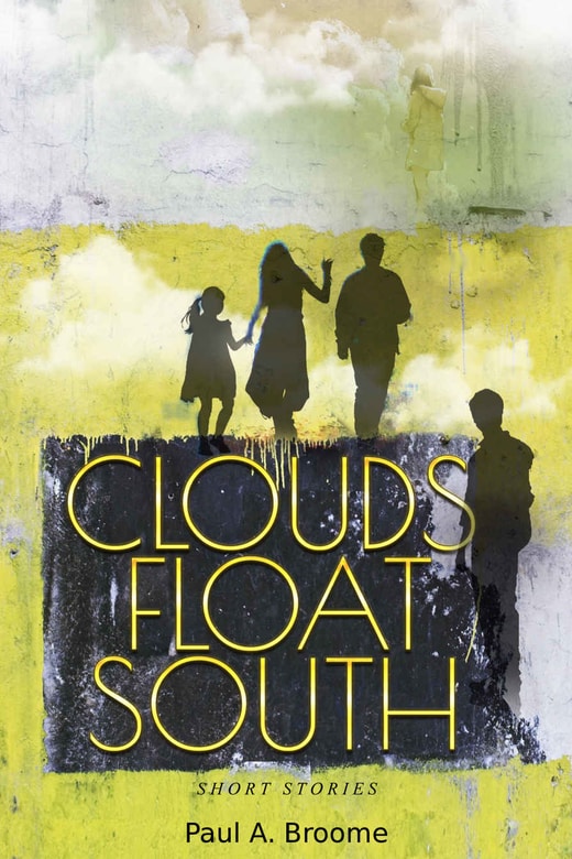 Clouds Float South by Paul A. Broome