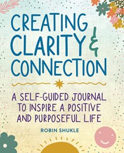 Creating Clarity and Connection by Robin Shukle