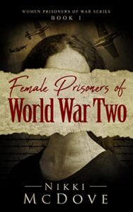 Female Prisoners of World War Two by Nikki McDove