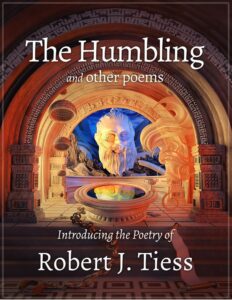 The Humbling and Other Poems by Robert J. Tiess