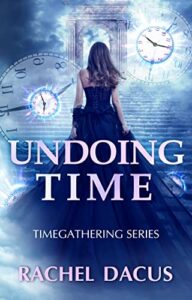 Undoing Time by Rachel Dacus
