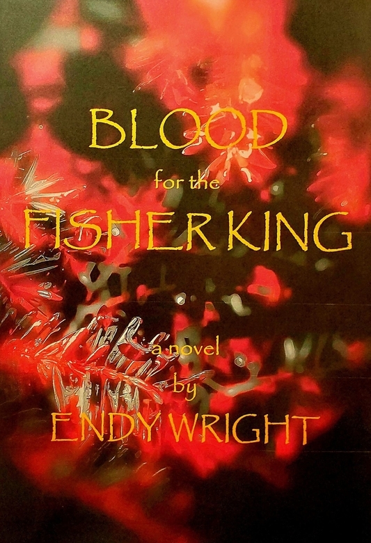 Blood for the Fisher King by Endy Wright