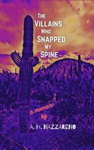 The Villains Who Snapped My Spine by A.H. Nazzareno