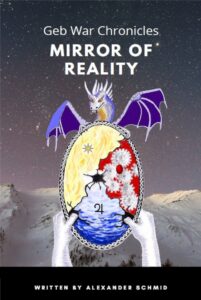 Mirror of Reality: Geb War Chronicles by Alexander Schmid