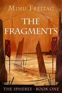 The Fragments (The Spheres - Book 1) by Minu Freitag