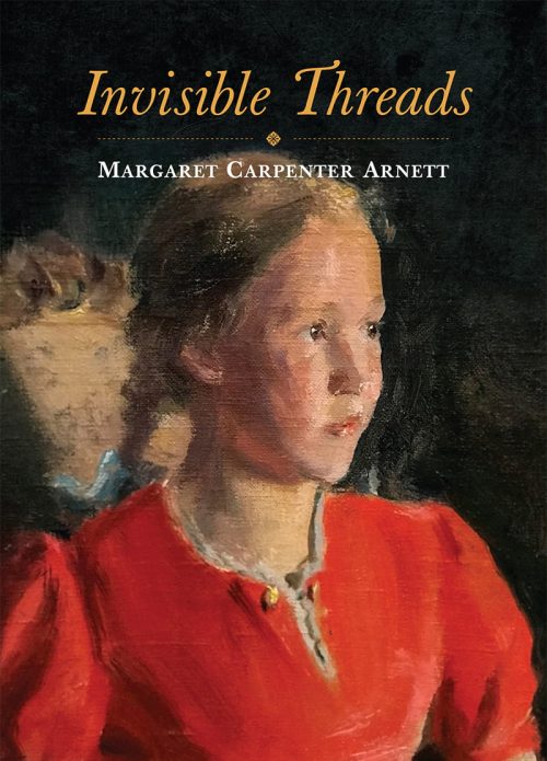 Invisible Threads by Margaret Carpenter Arnett