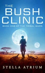The Bush Clinic (The Tribal Wars Book 1) by Stella Atrium