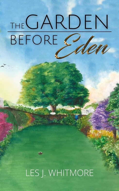 The Garden Before Eden by Les J. Whitmore