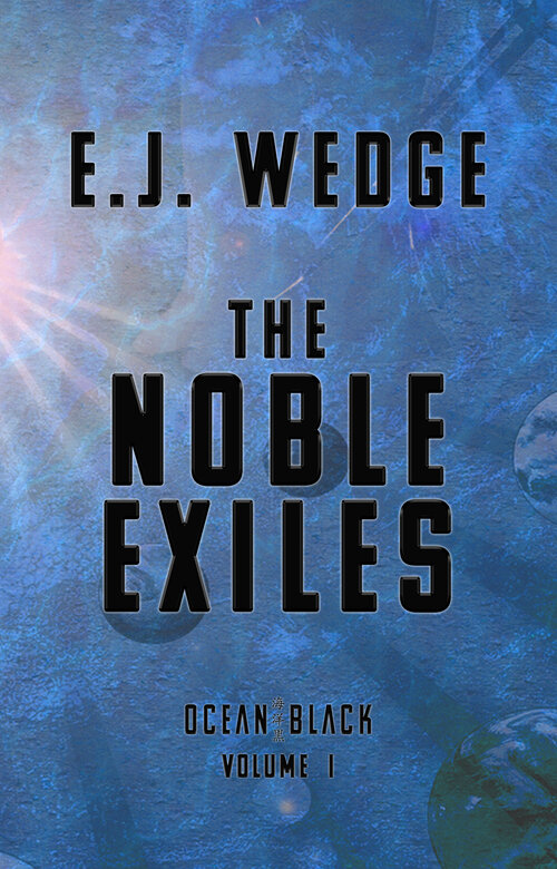 The Noble Exiles (Ocean Black Book 1) by E.J. Wedge