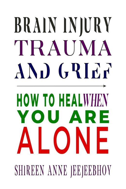 Brain Injury, Trauma, and Grief by Shireen Anne Jeejeebhoy