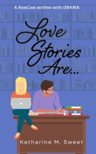 Love Stories Are... by Katharine Sweet
