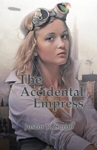 The Accidental Empress by Justin R. Smith