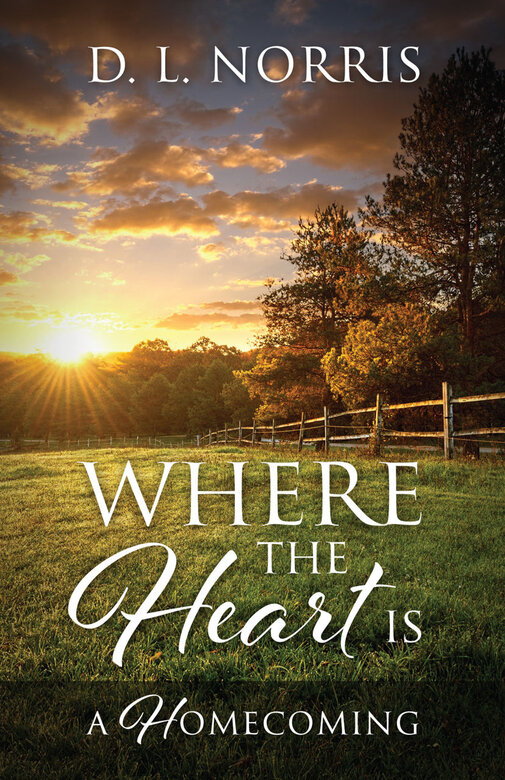 Where the Heart Is: A Homecoming by D.L. Norris