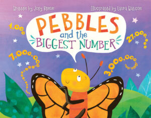 Pebbles and the Biggest Number by Joey Benun, Illustrated by Laura Watson