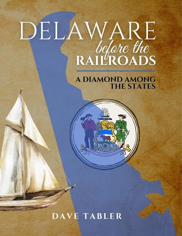 Delaware Before the Railroads by Dave Tabler