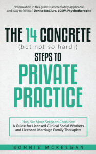 The 14 Concrete (But Not So Hard!) Steps to Private Practice by Bonnie McKeegan