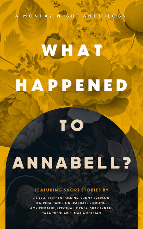 What Happened to Annabell? A Monday Night Anthology