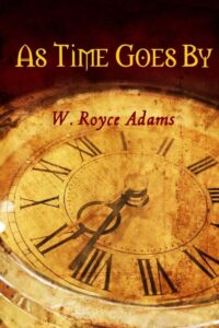 As Time Goes By by W. Royce Adams