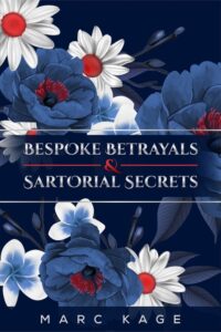 Bespoke Betrayals and Sartorial Secrets by Marc Kage