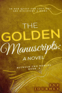 The Golden Manuscripts by Evy Journey