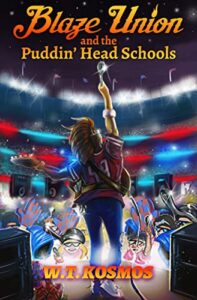 Blaze Union and the Puddin’ Head Schools by W.T. Kosmos