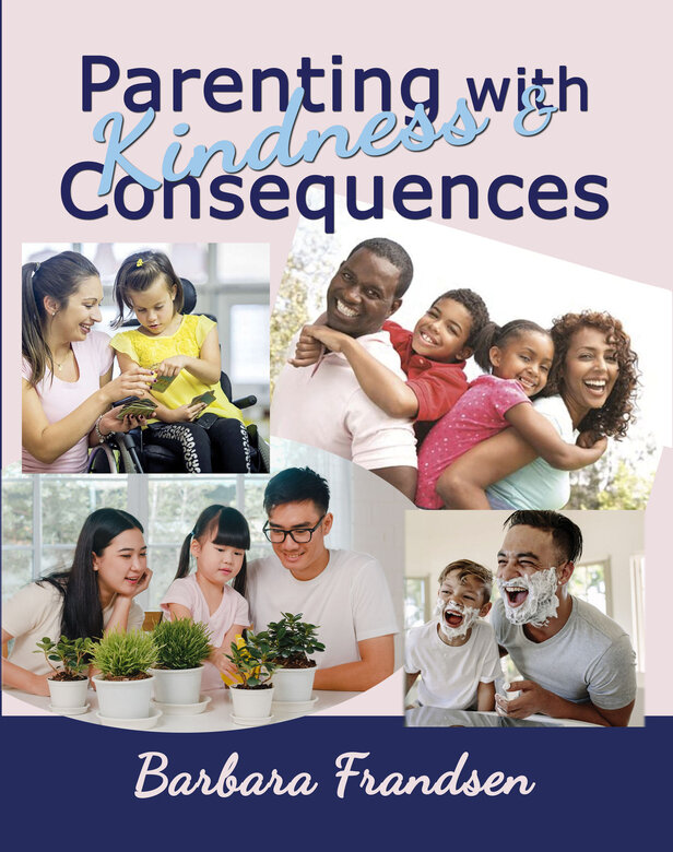 Parenting with Kindness and Consequences by Barbara Frandsen