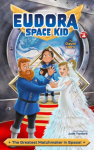 Eudora Space Kid: The Greatest Matchmaker in Space! by David Horn