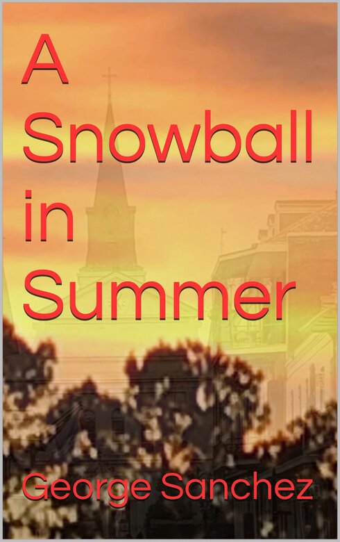 A Snowball in Summer by George Sanchez