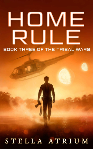 Home Rule (The Tribal Wars Book 3) by Stella Atrium