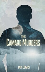The Camaro Murders by Ian Lewis
