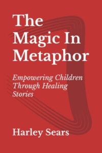 The Magic In Metaphor by Harley Sears