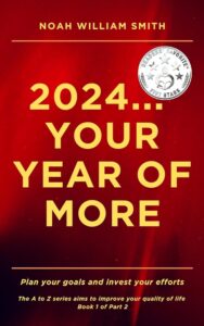2024... Your Year of More by Noah William Smith