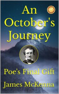 An October's Journey: Poe's Final Gift by James McKenna