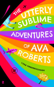 The Utterly Sublime Adventures of Ava Roberts by Lisa Frederickson