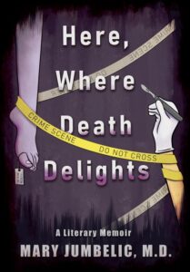 Here, Where Death Delights by Mary Jumbelic