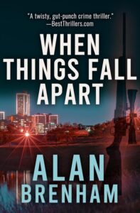 When Things Fall Apart (The Kit Hanover Series Book 1) by Alan Brenham