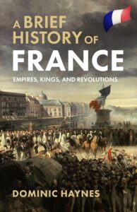 A Brief History of France by Dominic Haynes