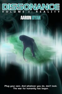 Dissonance: Volume I: Reality by Aaron Ryan