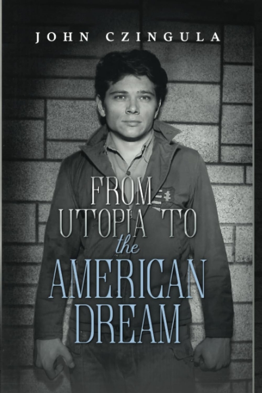 From Utopia to the American Dream by John Czingula