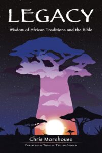 Legacy: Wisdom of African Traditions and the Bible by Chris Morehouse