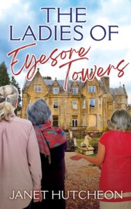 The Ladies of Eyesore Towers by Janet Hutcheon