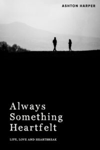 Always Something Heartfelt by Ashton Harper