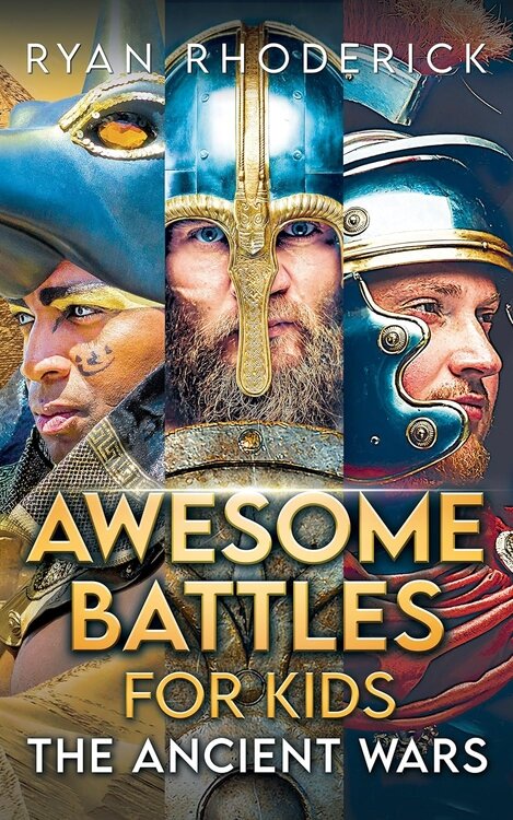 Awesome Battles for Kids: The Ancient Wars by Ryan Rhoderick