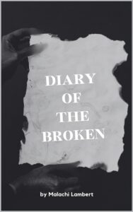 Diary of the Broken by Malachi Lambert