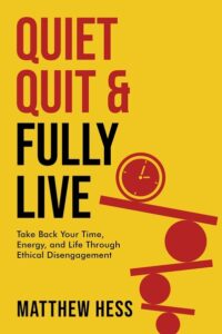 Quiet Quit and Fully Live by Matthew Hess