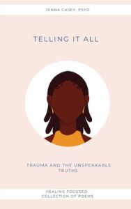 Telling It All by Jenna Casey, PsyD